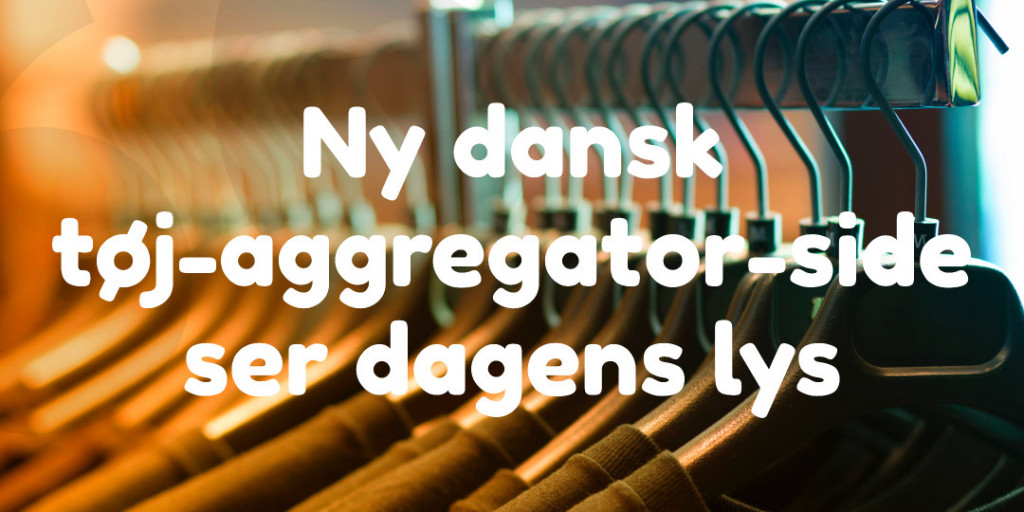 Ny dansk tøj-aggregator-side ser dagens lys